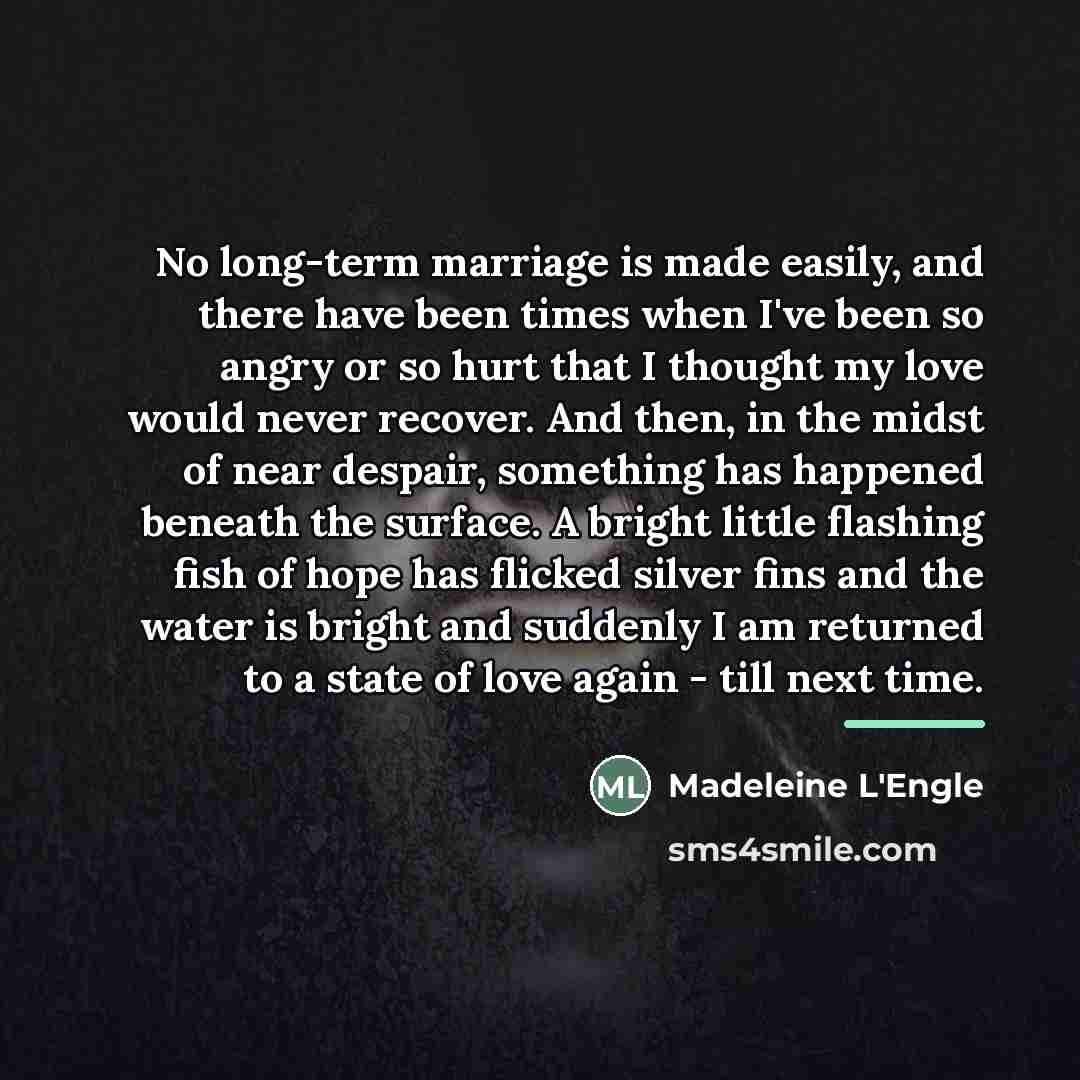 “No long-term marriage is made easily, and there have been…” quote by Madeleine L'Engle