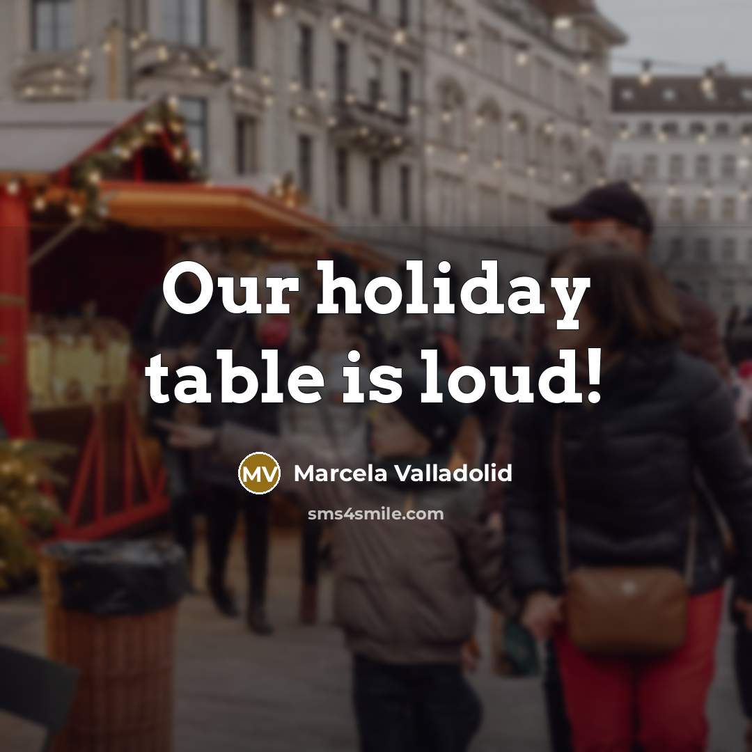 “Our holiday table is loud!…” quote by Marcela Valladolid