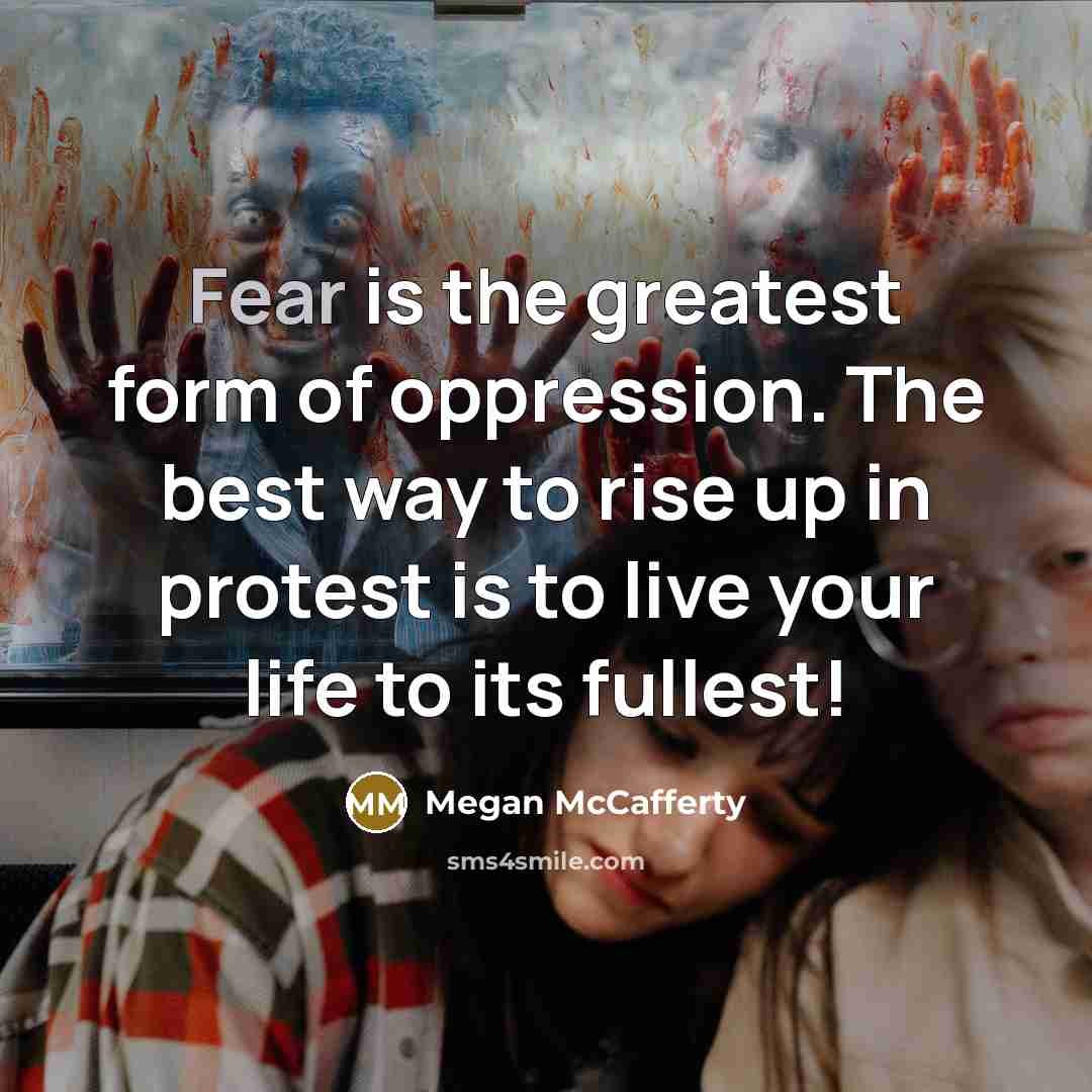 “Fear is the greatest form of oppression. The best way…” quote by Megan McCafferty