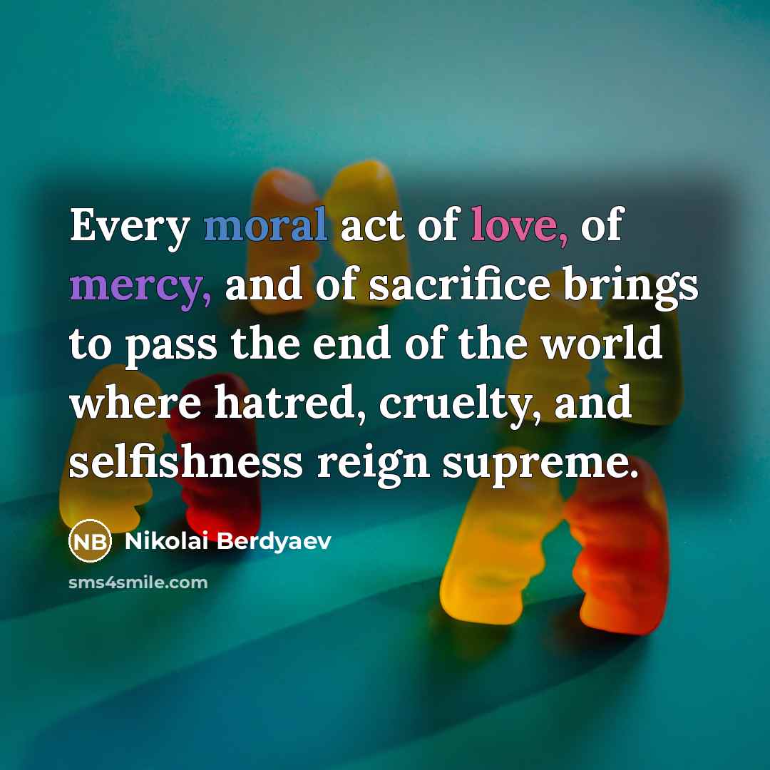 “Every moral act of love, of mercy, and of sacrifice…” quote by Nikolai Berdyaev