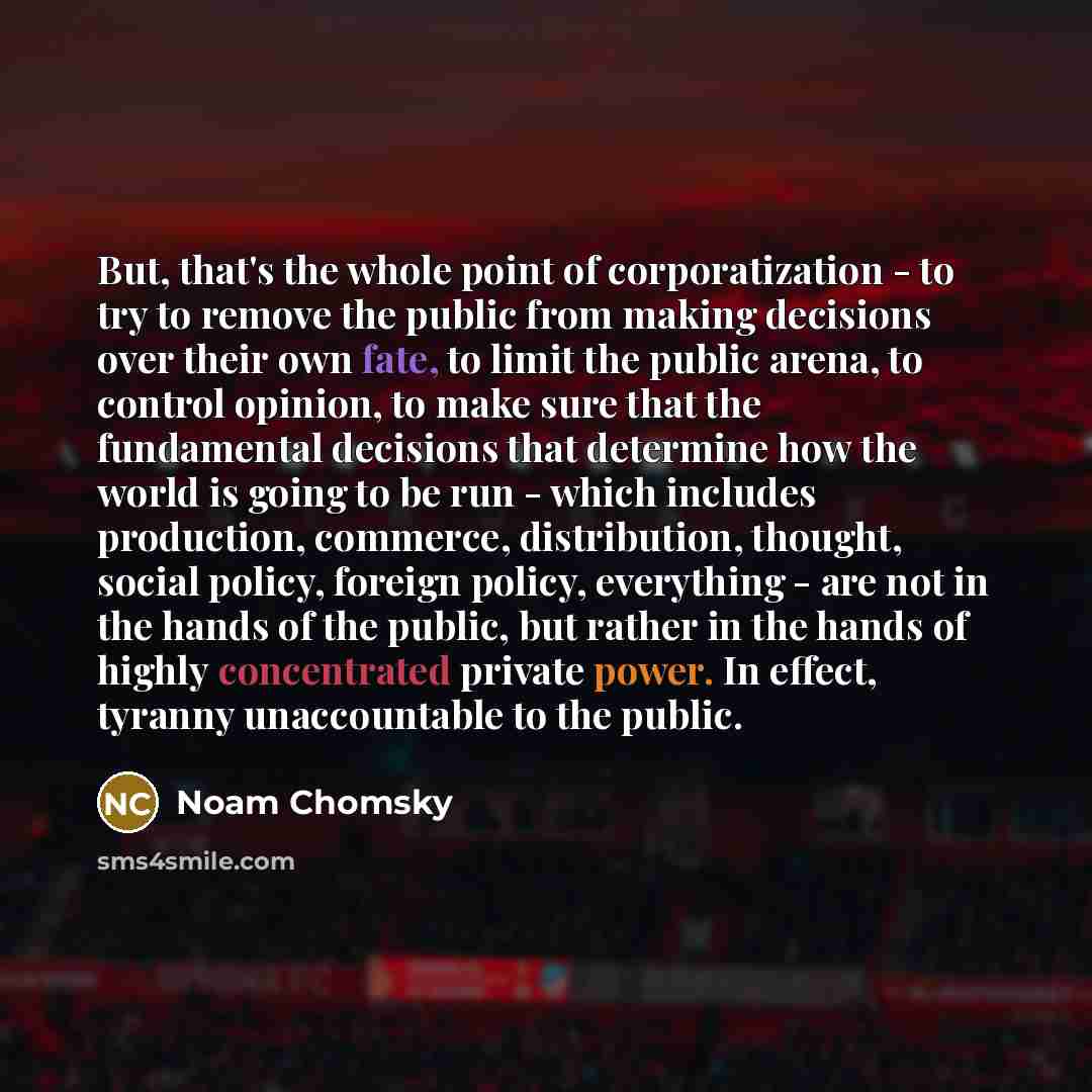 “But, that's the whole point of corporatization - to try…” quote by Noam Chomsky