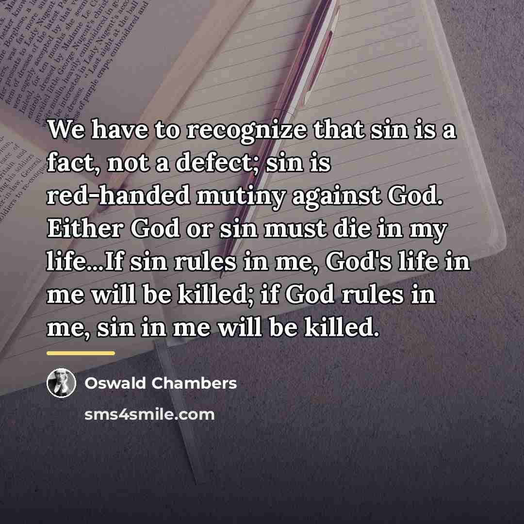 “We have to recognize that sin is a fact, not…” quote by Oswald Chambers
