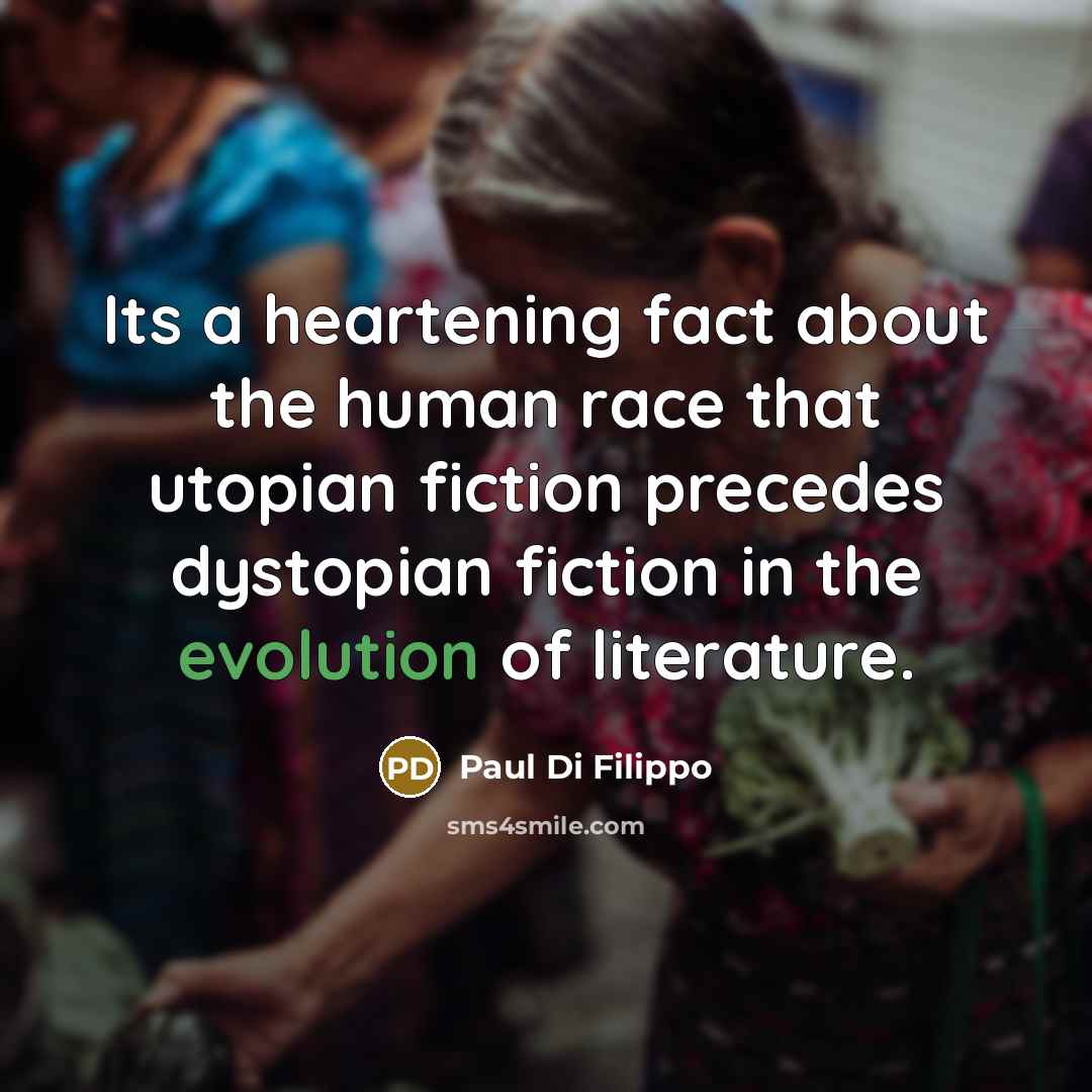 “Its a heartening fact about the human race that utopian…” quote by Paul Di Filippo