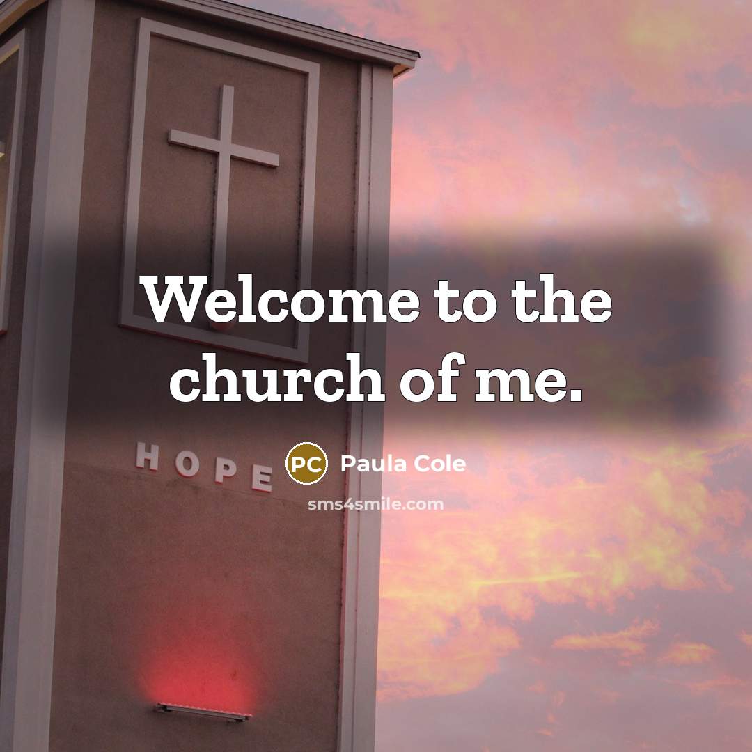 “Welcome to the church of me.…” quote by Paula Cole