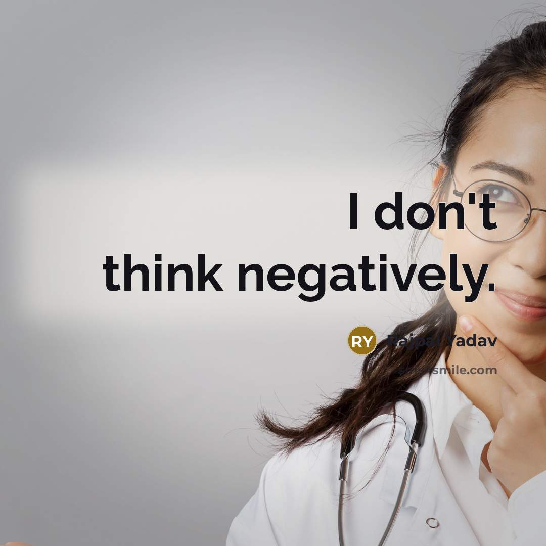 “I don't think negatively.…” quote by Rajpal Yadav