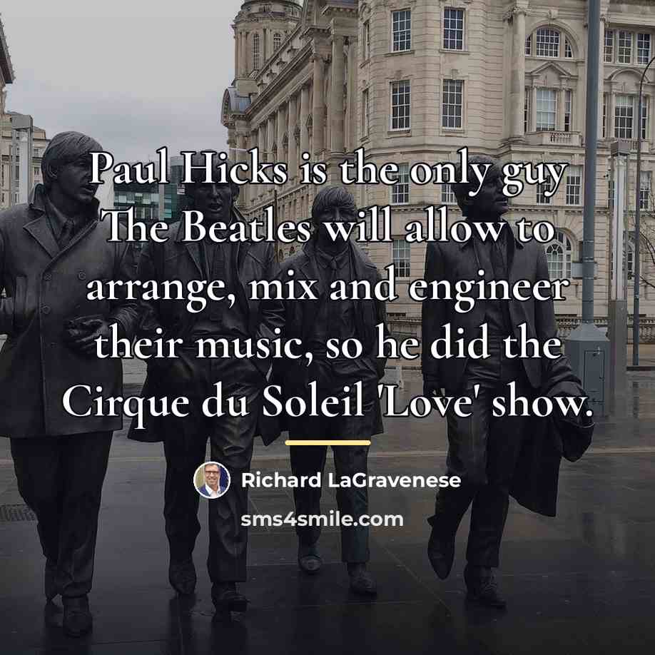“Paul Hicks is the only guy The Beatles will allow…” quote by Richard LaGravenese