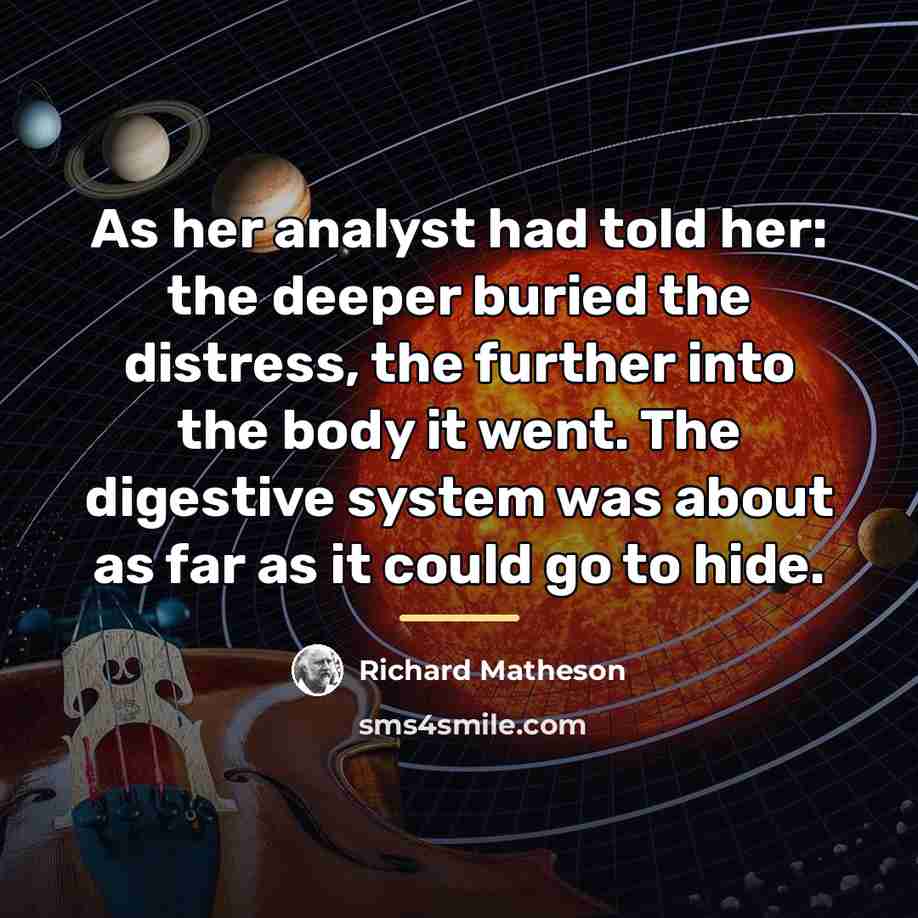 “As her analyst had told her: the deeper buried the…” quote by Richard Matheson
