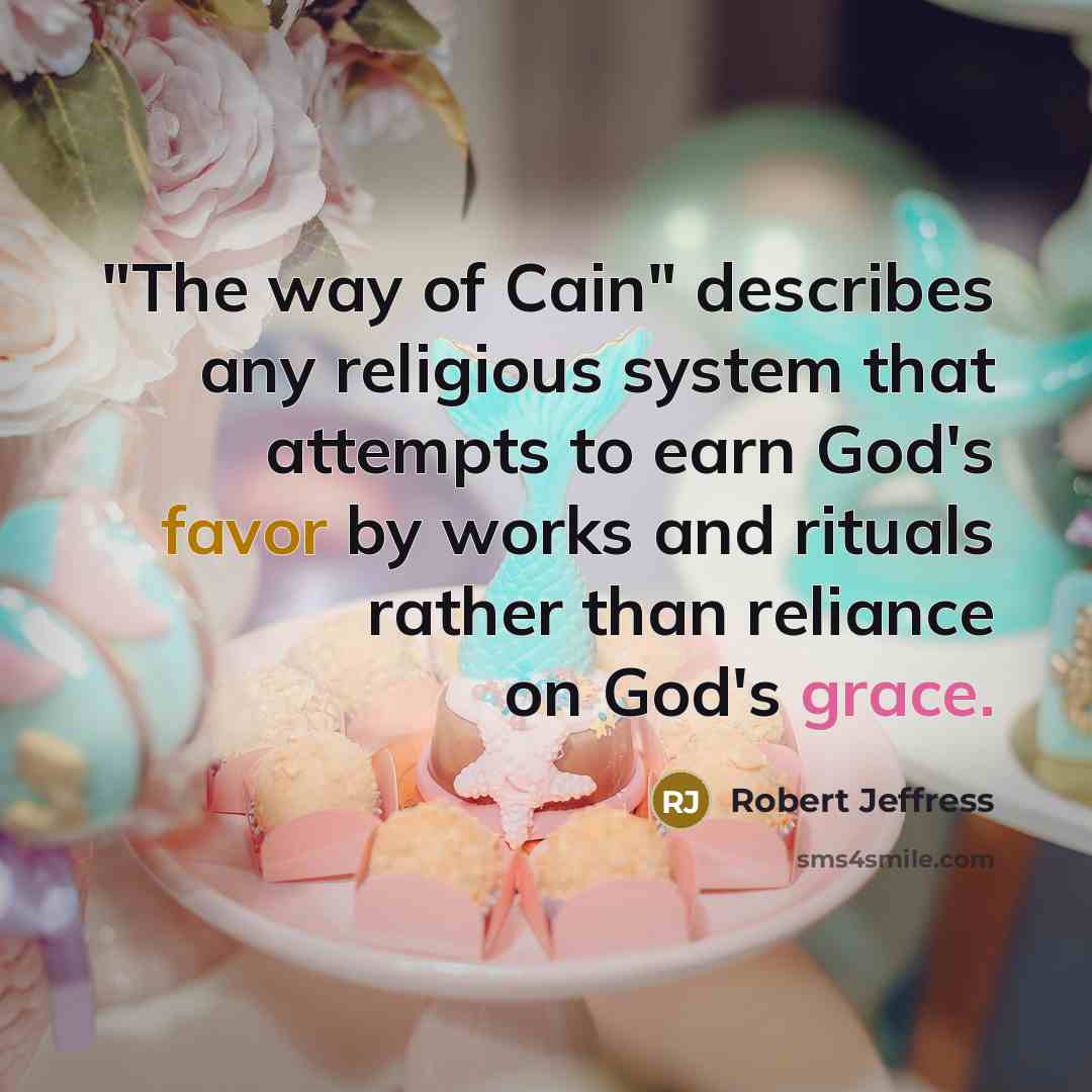 “"The way of Cain" describes any religious system that attempts…” quote by Robert Jeffress