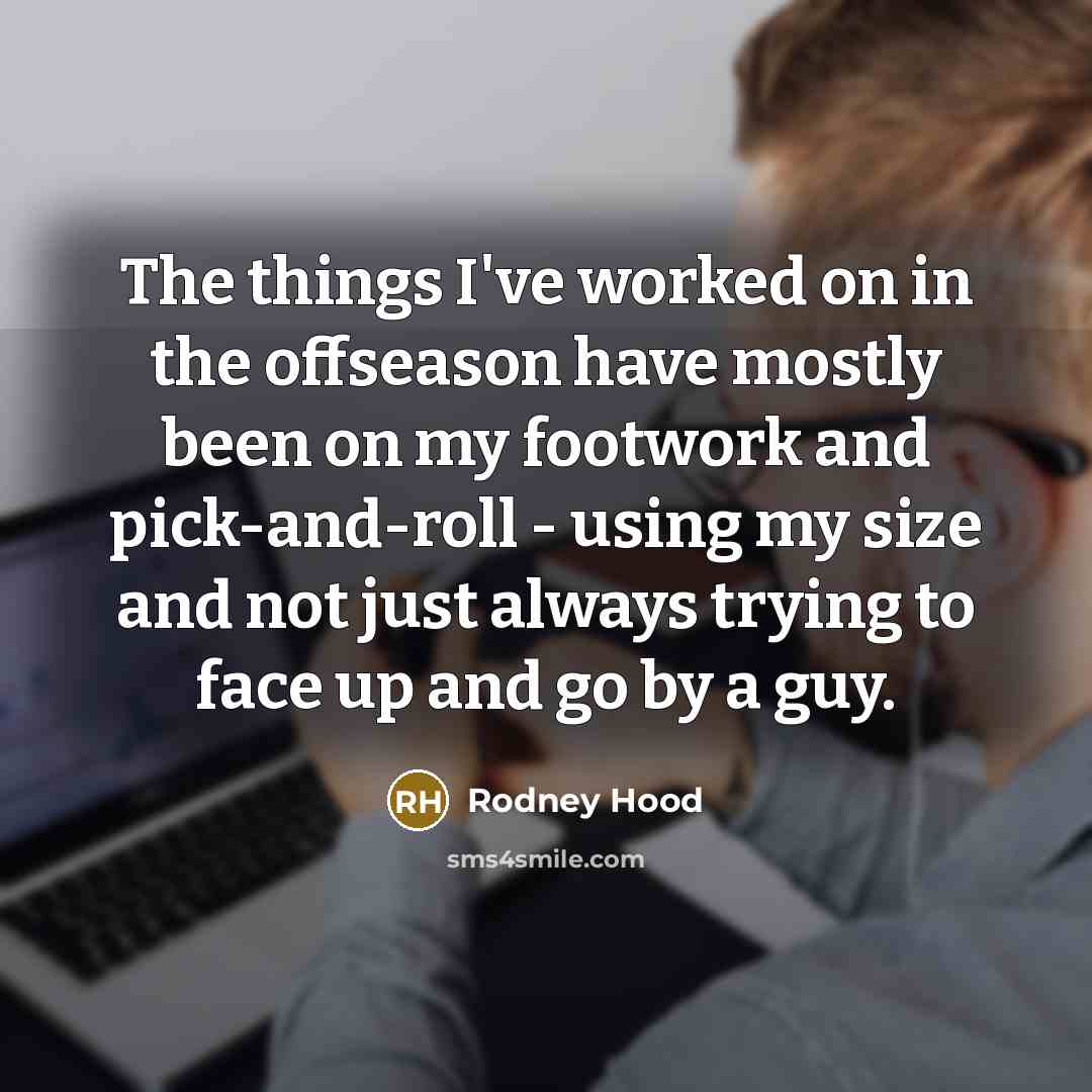 “The things I've worked on in the offseason have mostly…” quote by Rodney Hood