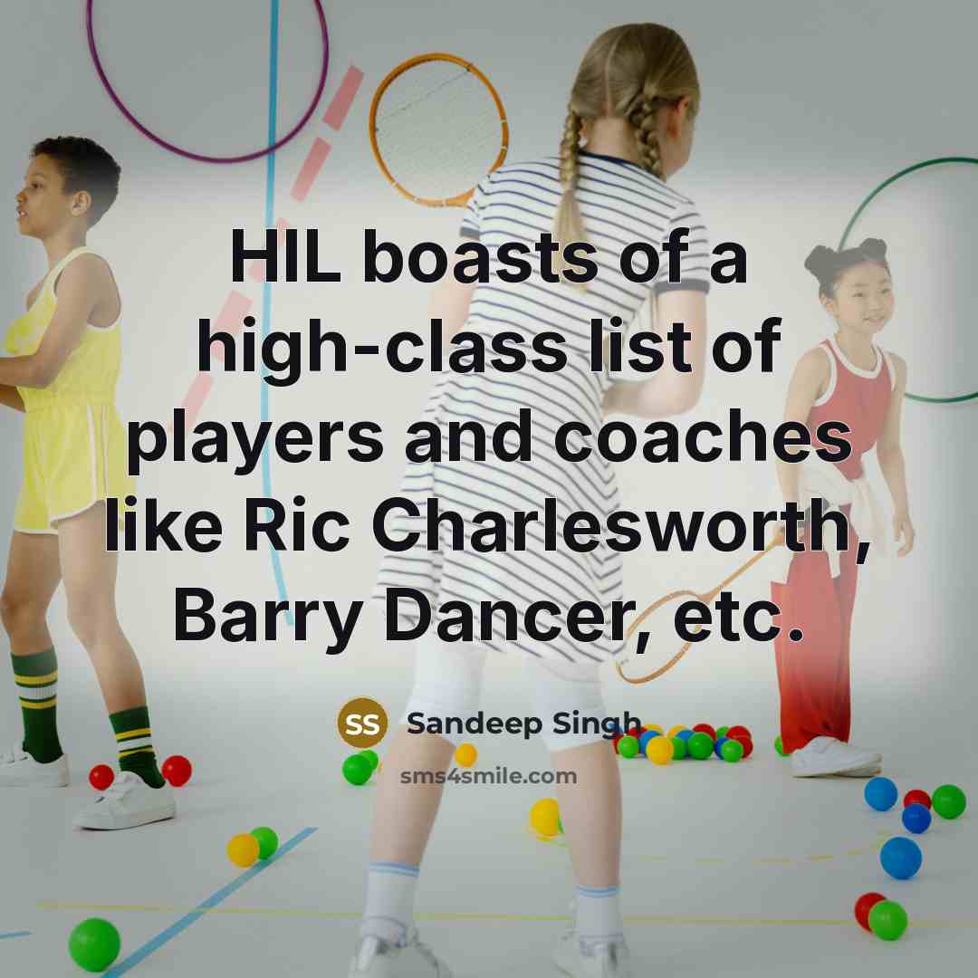 “HIL boasts of a high-class list of players and coaches…” quote by Sandeep Singh