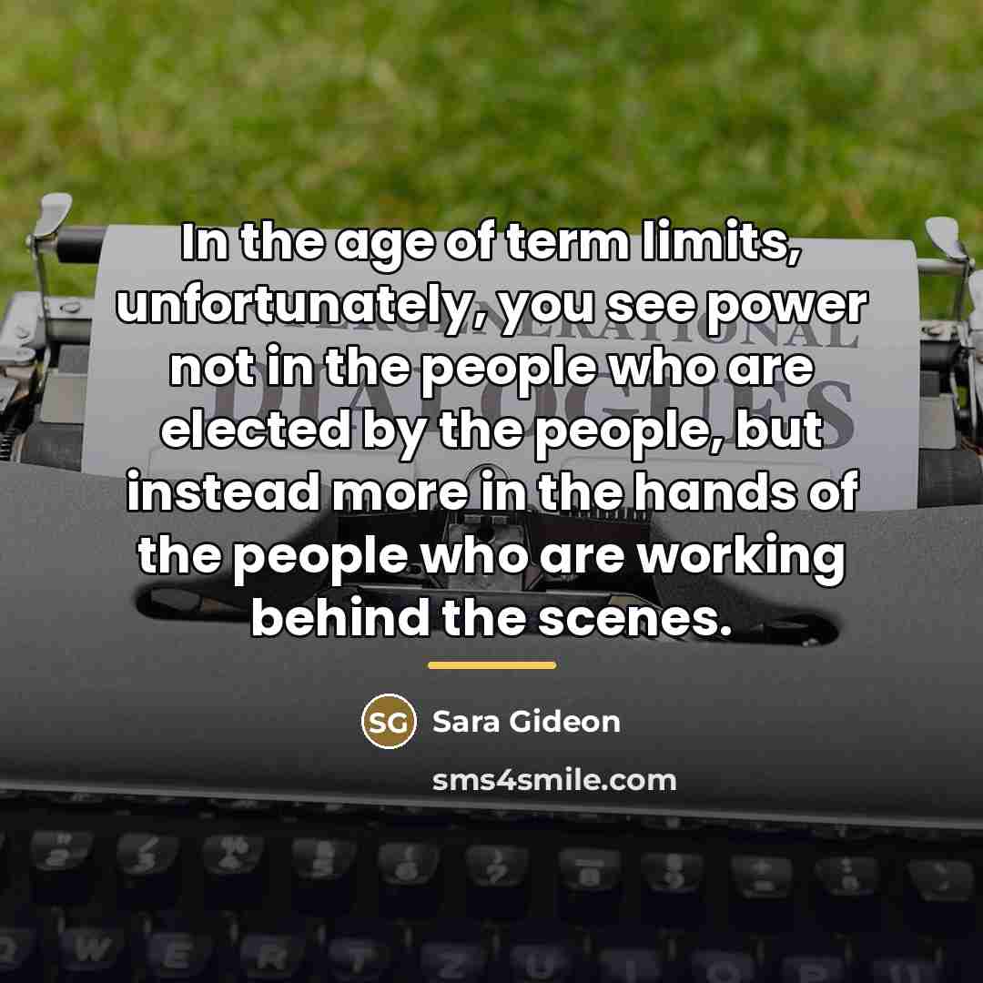 “In the age of term limits, unfortunately, you see power…” quote by Sara Gideon