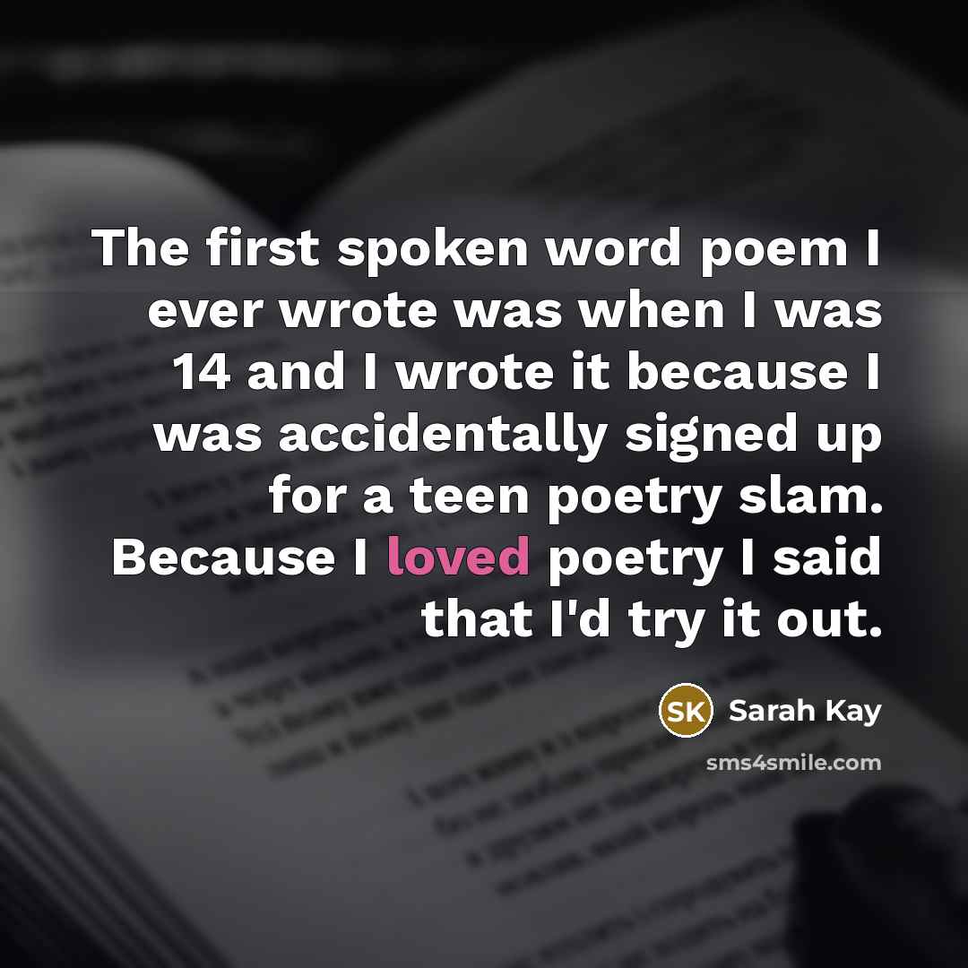 “The first spoken word poem I ever wrote was when…” quote by Sarah Kay