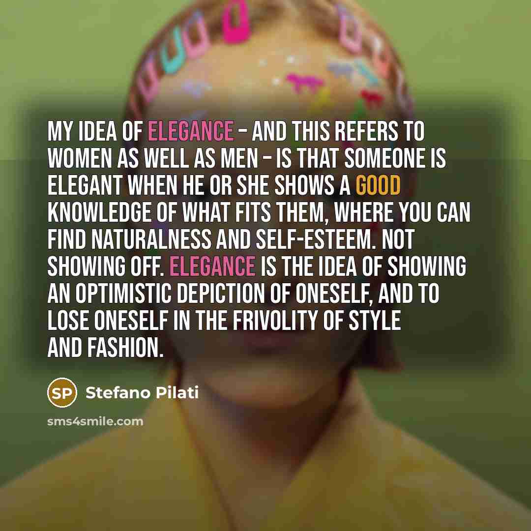 “My idea of elegance – and this refers to women…” quote by Stefano Pilati