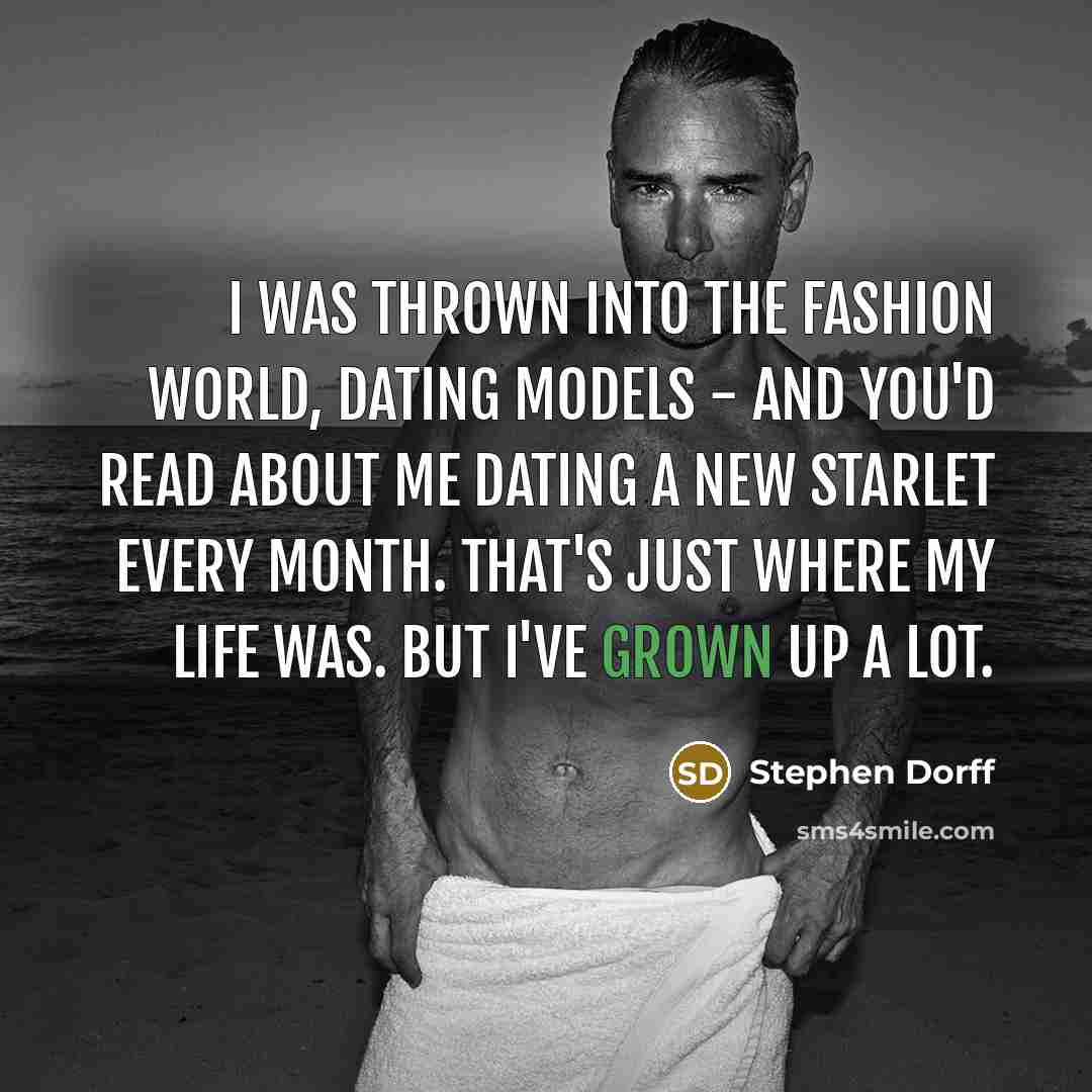 “I was thrown into the fashion world, dating models -…” quote by Stephen Dorff