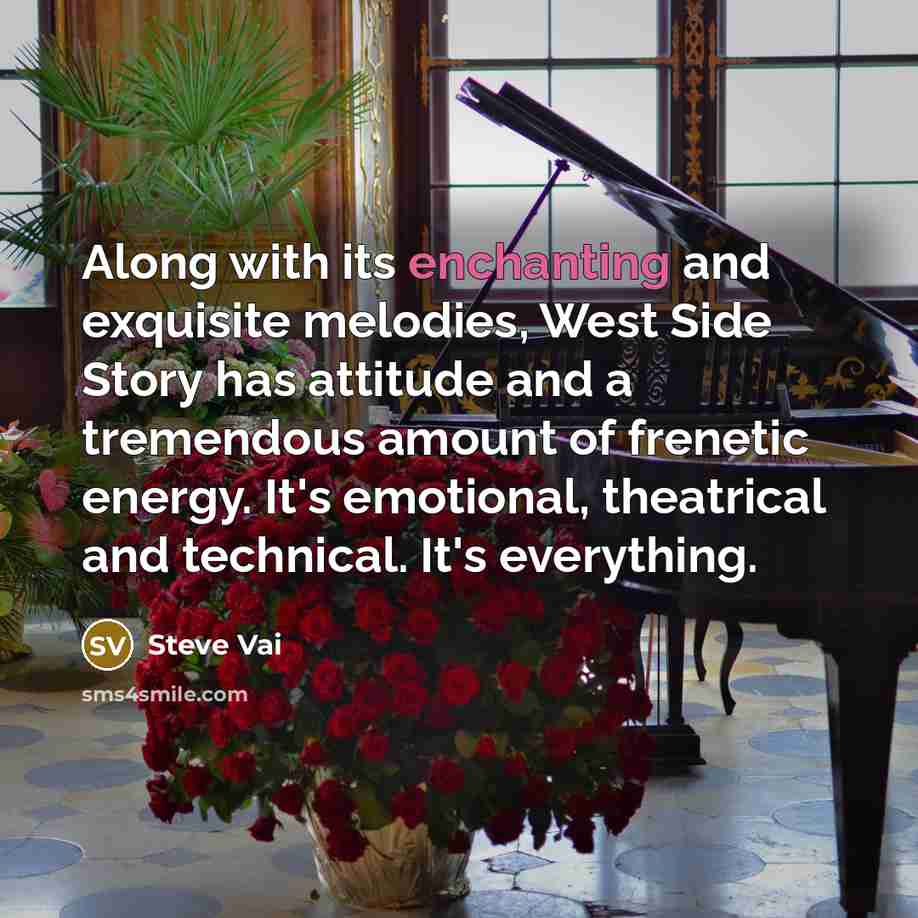 “Along with its enchanting and exquisite melodies, West Side Story…” quote by Steve Vai