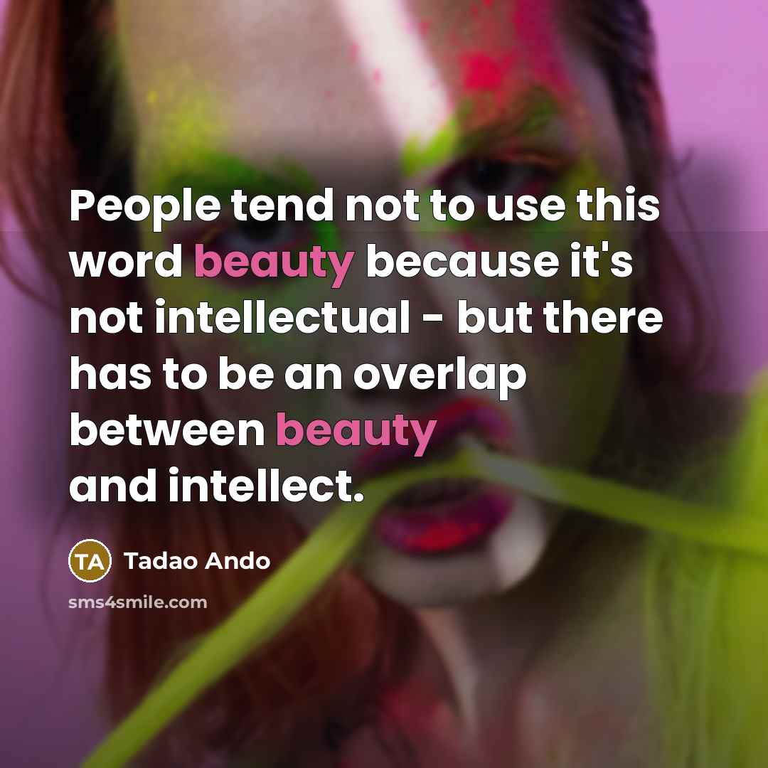 “People tend not to use this word beauty because it's…” quote by Tadao Ando