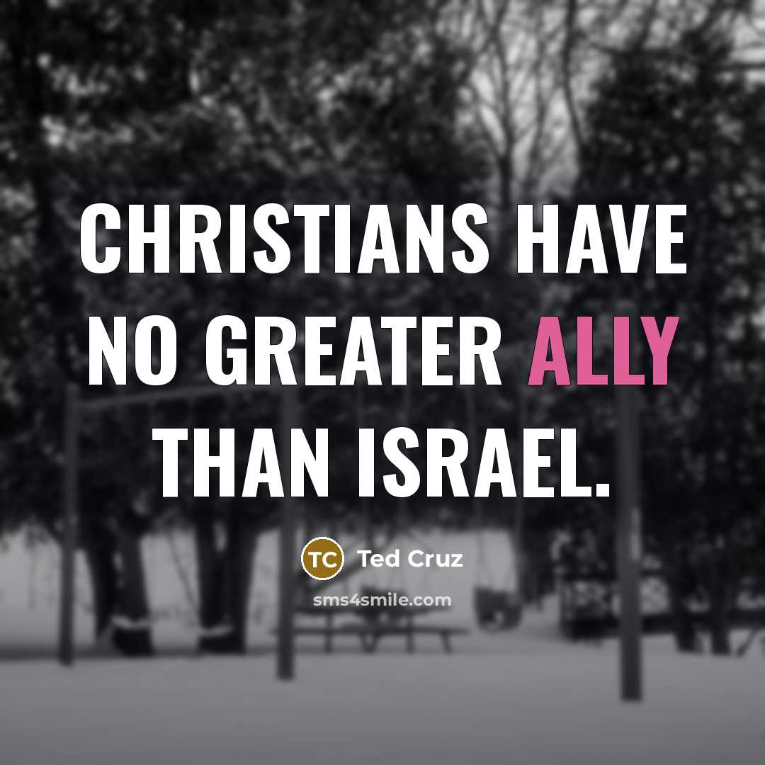 “Christians have no greater ally than Israel.…” quote by Ted Cruz