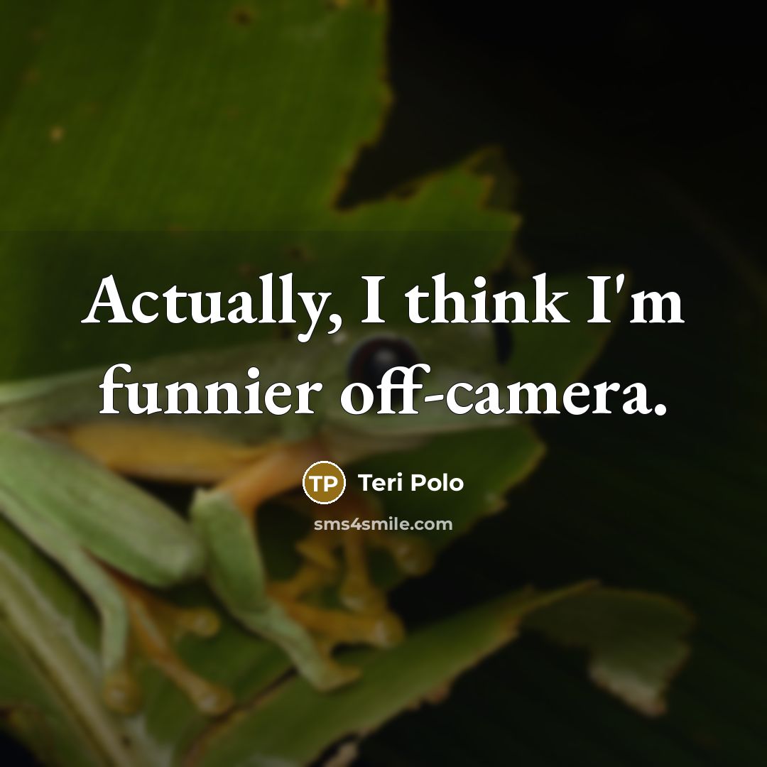 “Actually, I think I'm funnier off-camera.…” quote by Teri Polo