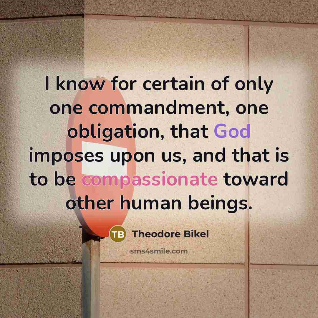 “I know for certain of only one commandment, one obligation,…” quote by Theodore Bikel