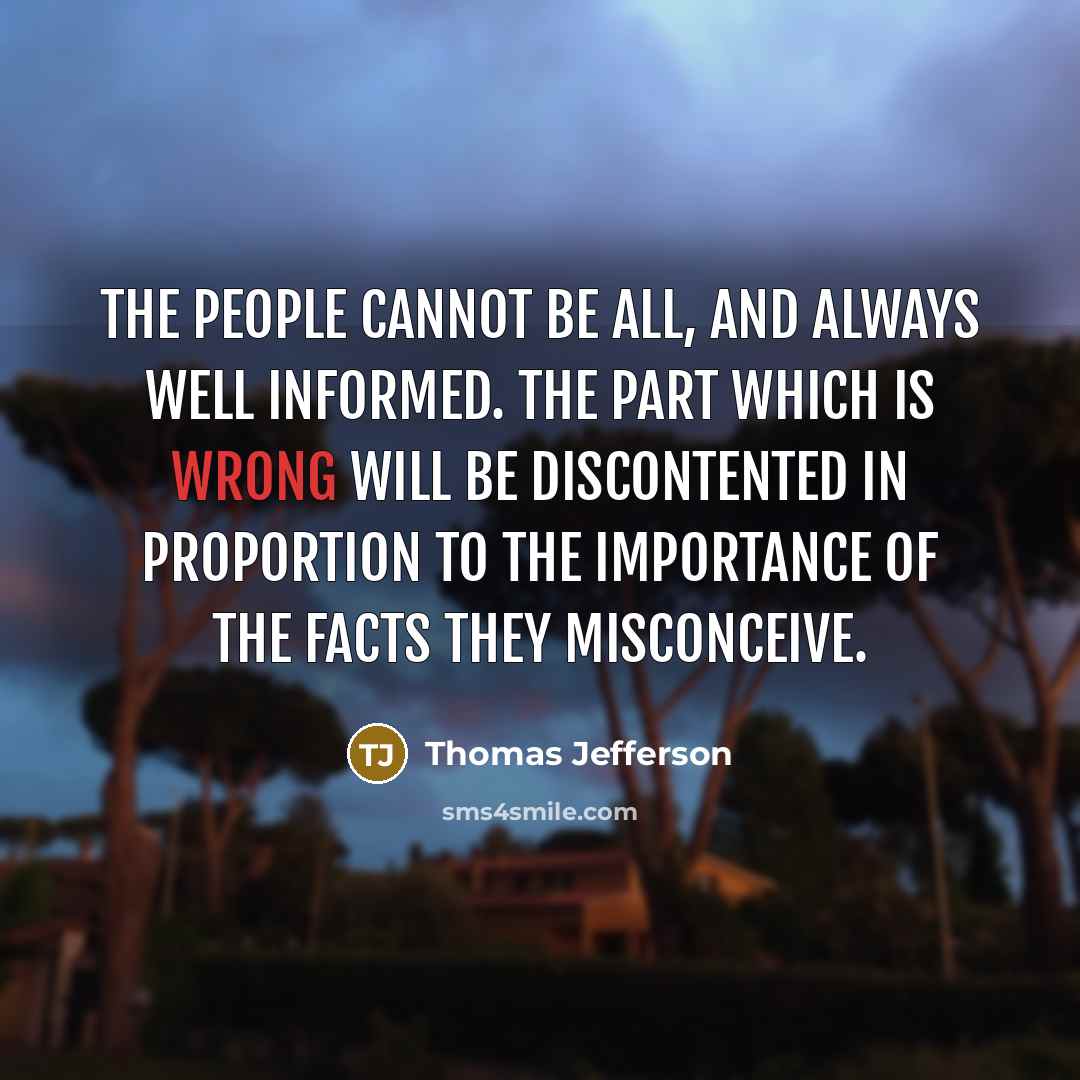 “The people cannot be all, and always well informed. The…” quote by Thomas Jefferson