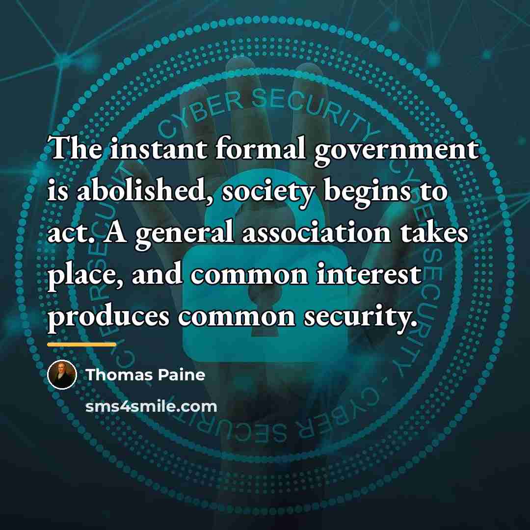 “The instant formal government is abolished, society begins to act.…” quote by Thomas Paine