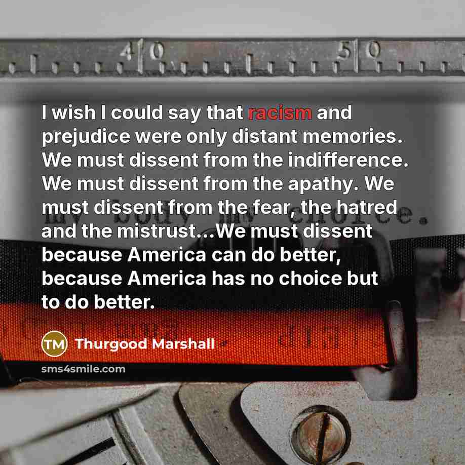 “I wish I could say that racism and prejudice were…” quote by Thurgood Marshall
