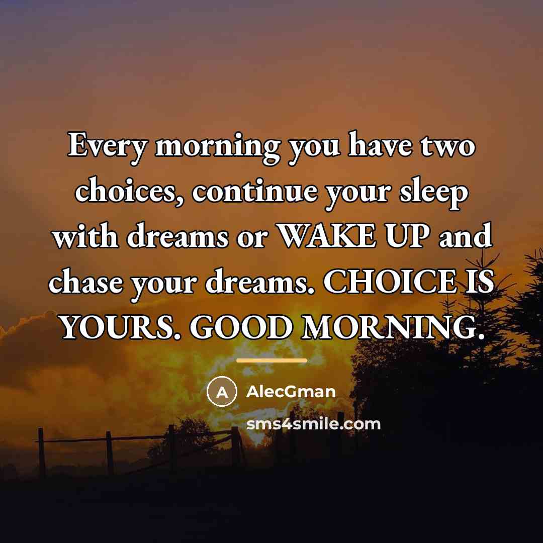 “Every morning you have two choices, continue your sleep with…” quote by AlecGman