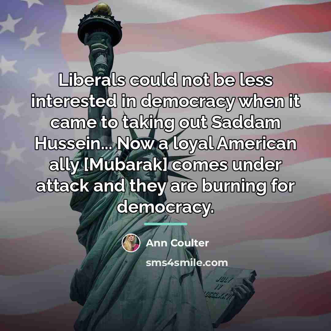 “Liberals could not be less interested in democracy when it…” quote by Ann Coulter