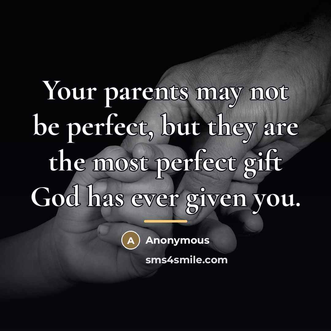 “Your parents may not be perfect, but they are the…” quote by Anonymous