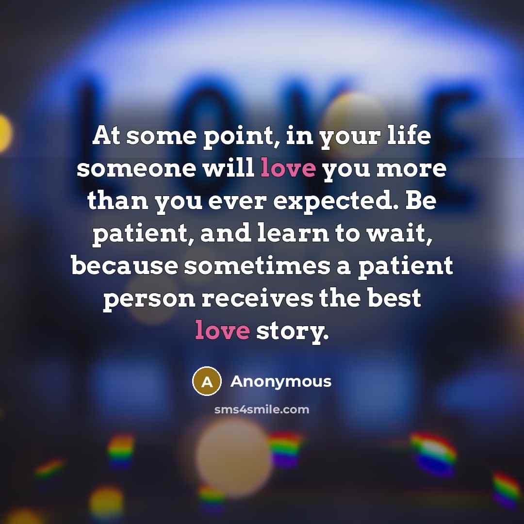 “At some point, in your life someone will love you…” quote by Anonymous