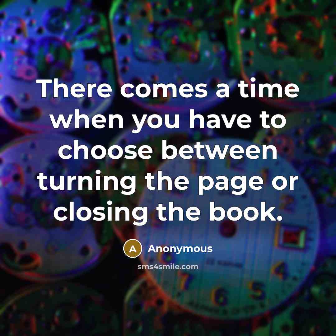 “There comes a time when you have to choose between…” quote by Anonymous