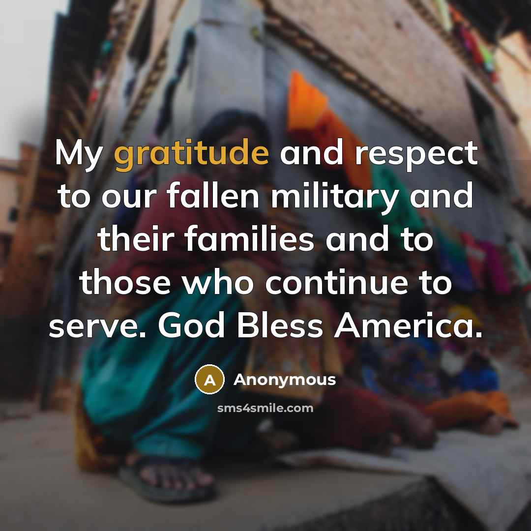 “My gratitude and respect to our fallen military and their…” quote by Anonymous