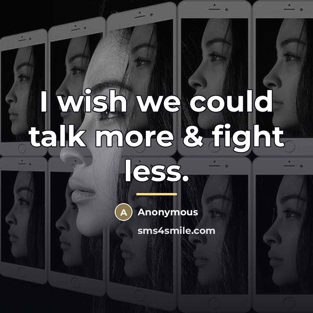 “I wish we could talk more & fight less.…” quote by Anonymous