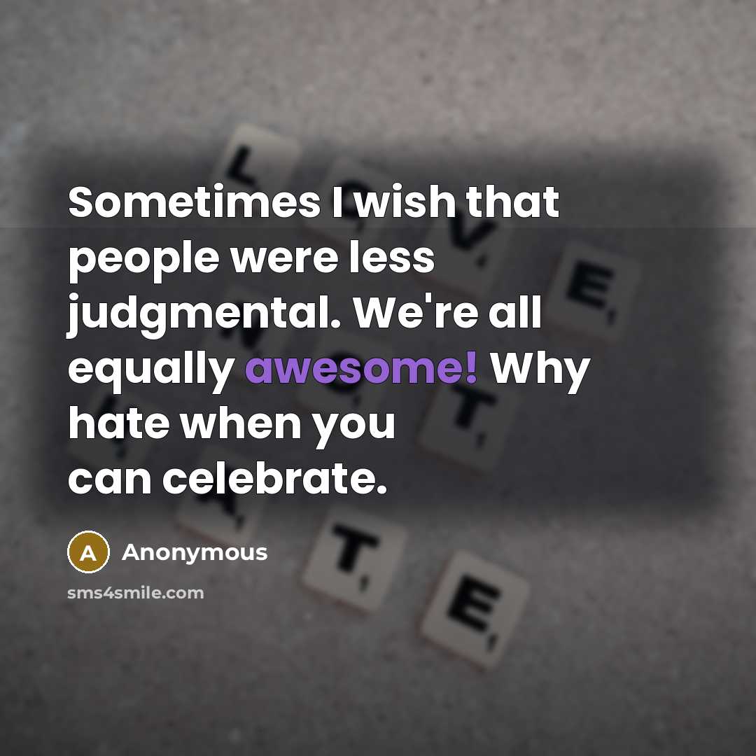 “Sometimes I wish that people were less judgmental. We're all…” quote by Anonymous