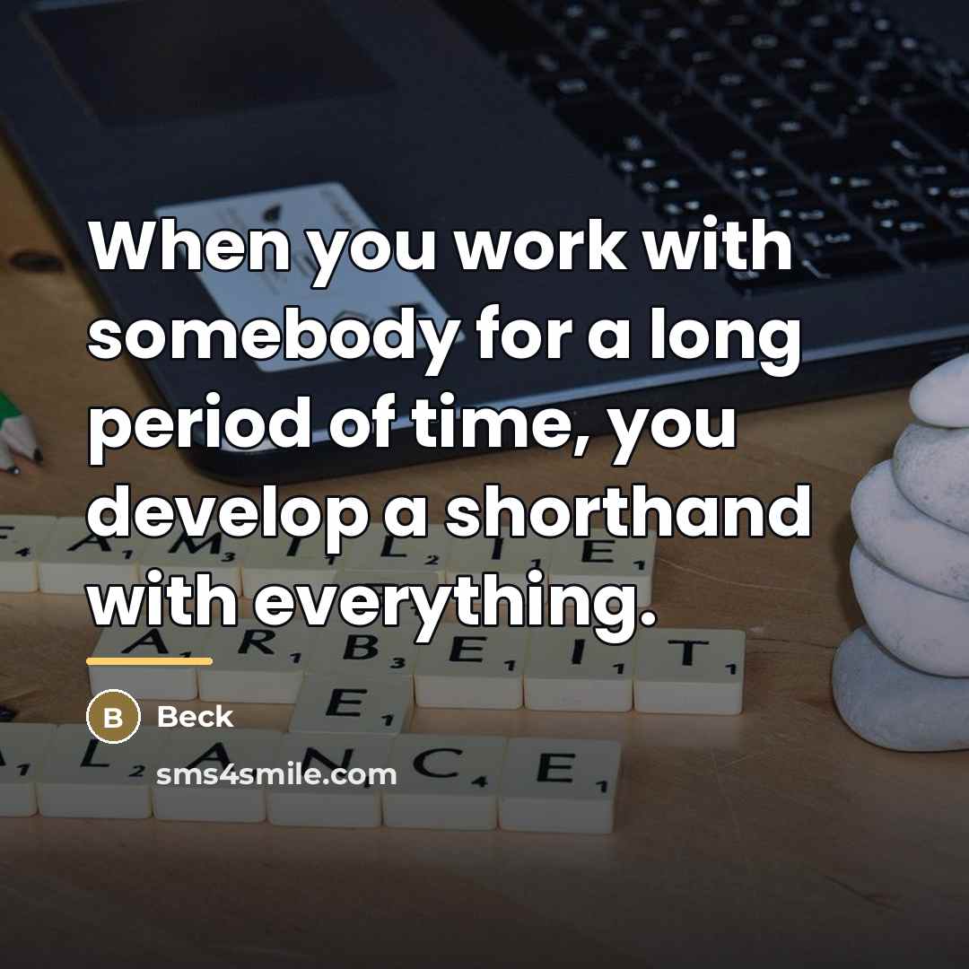 “When you work with somebody for a long period of…” quote by Beck