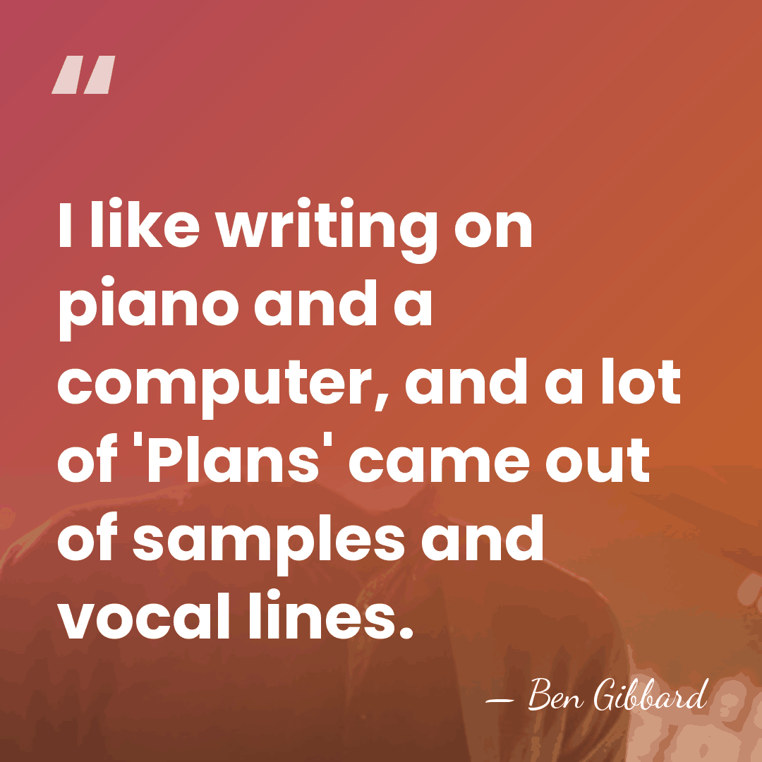 I like writing on piano and a computer, and a lot of&hellip; - Ben Gibbard