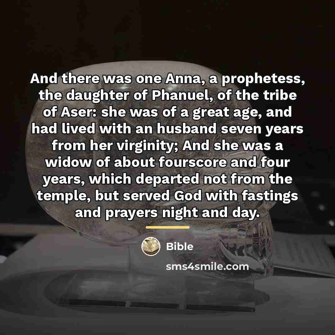“And there was one Anna, a prophetess, the daughter of…” quote by Bible