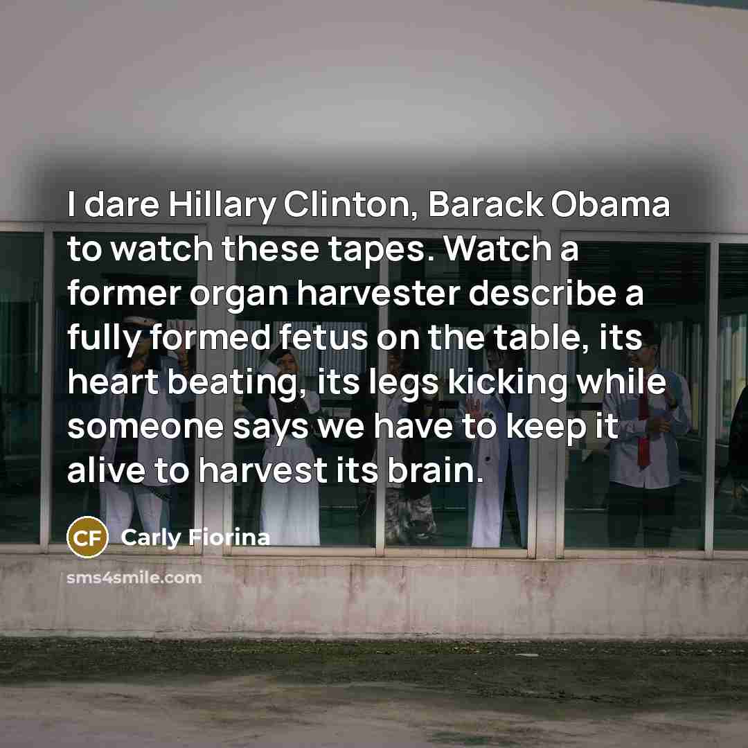 “I dare Hillary Clinton, Barack Obama to watch these tapes.…” quote by Carly Fiorina