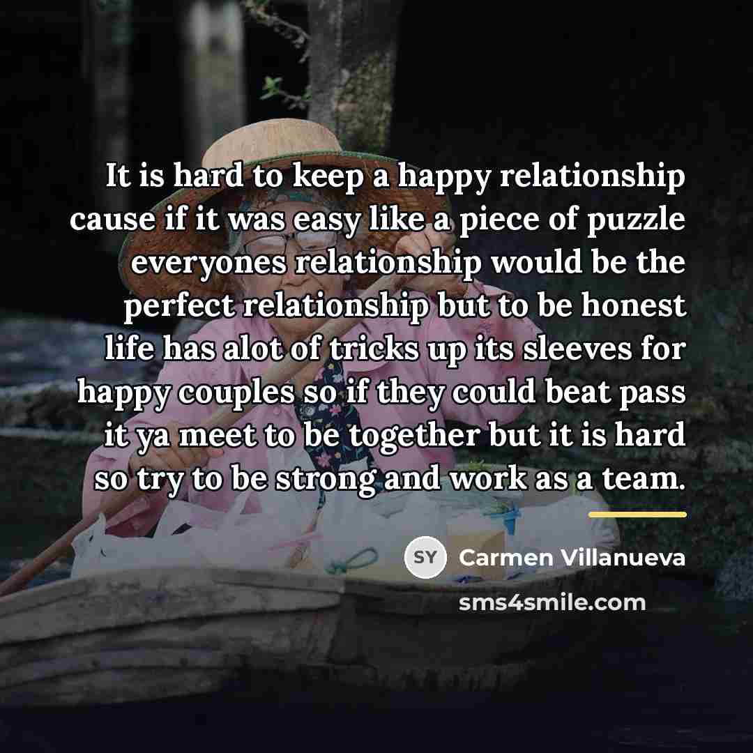 “It is hard to keep a happy relationship cause if…” quote by Carmen Villanueva