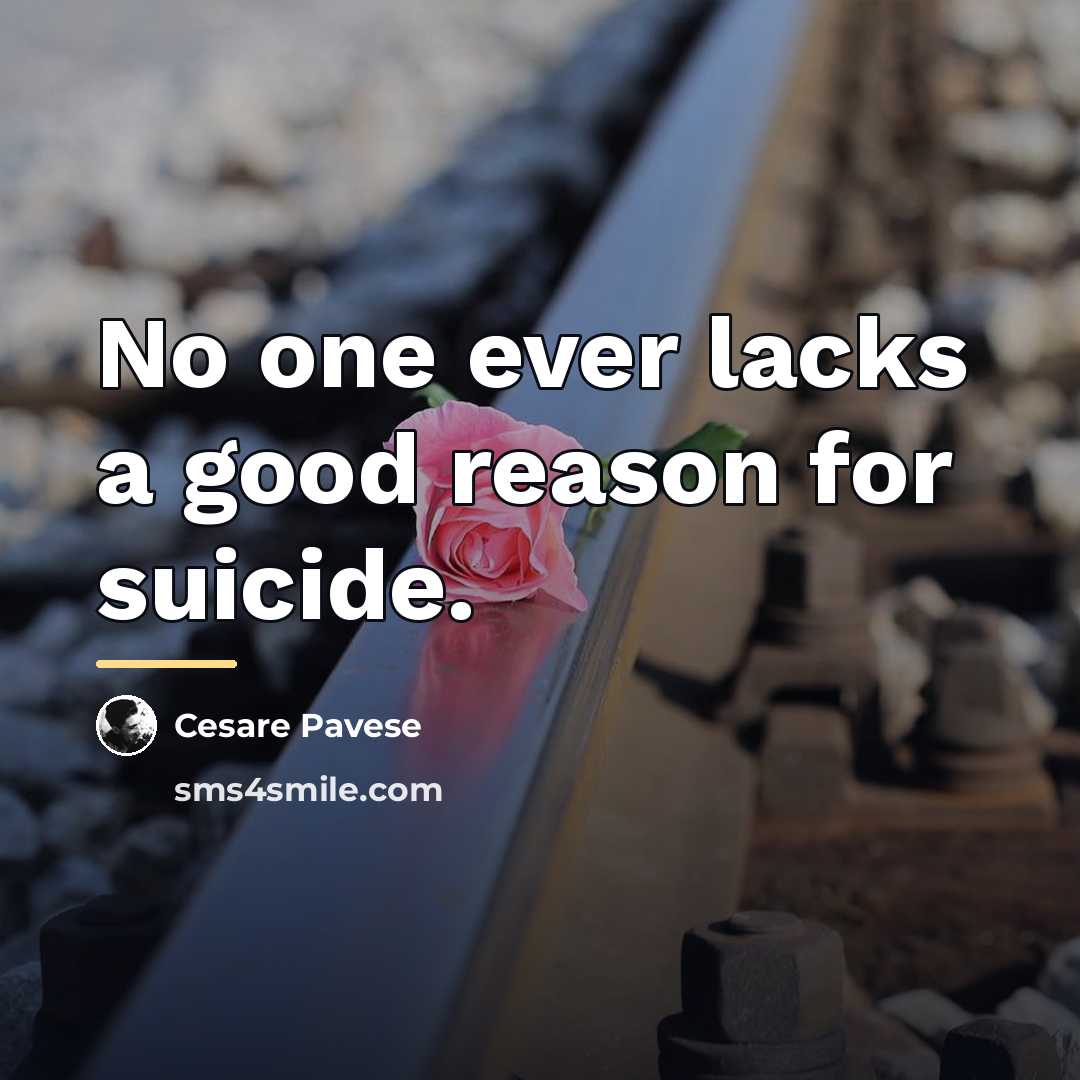 “No one ever lacks a good reason for suicide.…” quote by Cesare Pavese