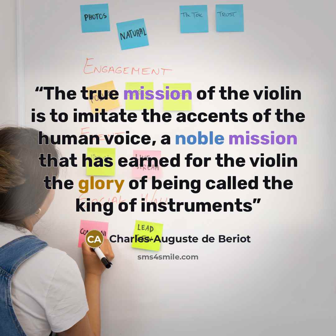 “The true mission of the violin is to imitate the accents of the human voice, a noble mission that has earned for the violin the glory of being called the king of instruments” quote by Charles-Auguste de Beriot