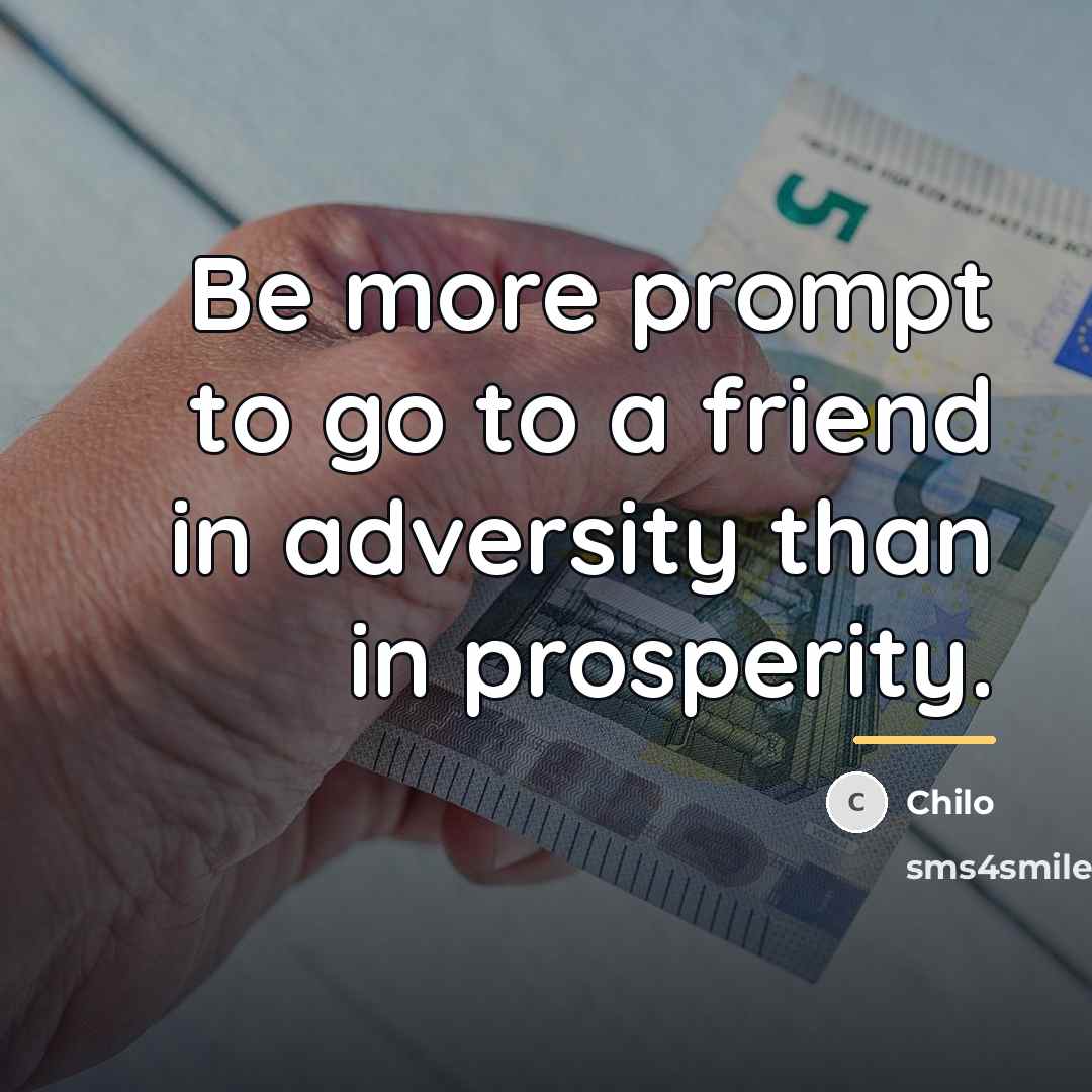 “Be more prompt to go to a friend in adversity…” quote by Chilo