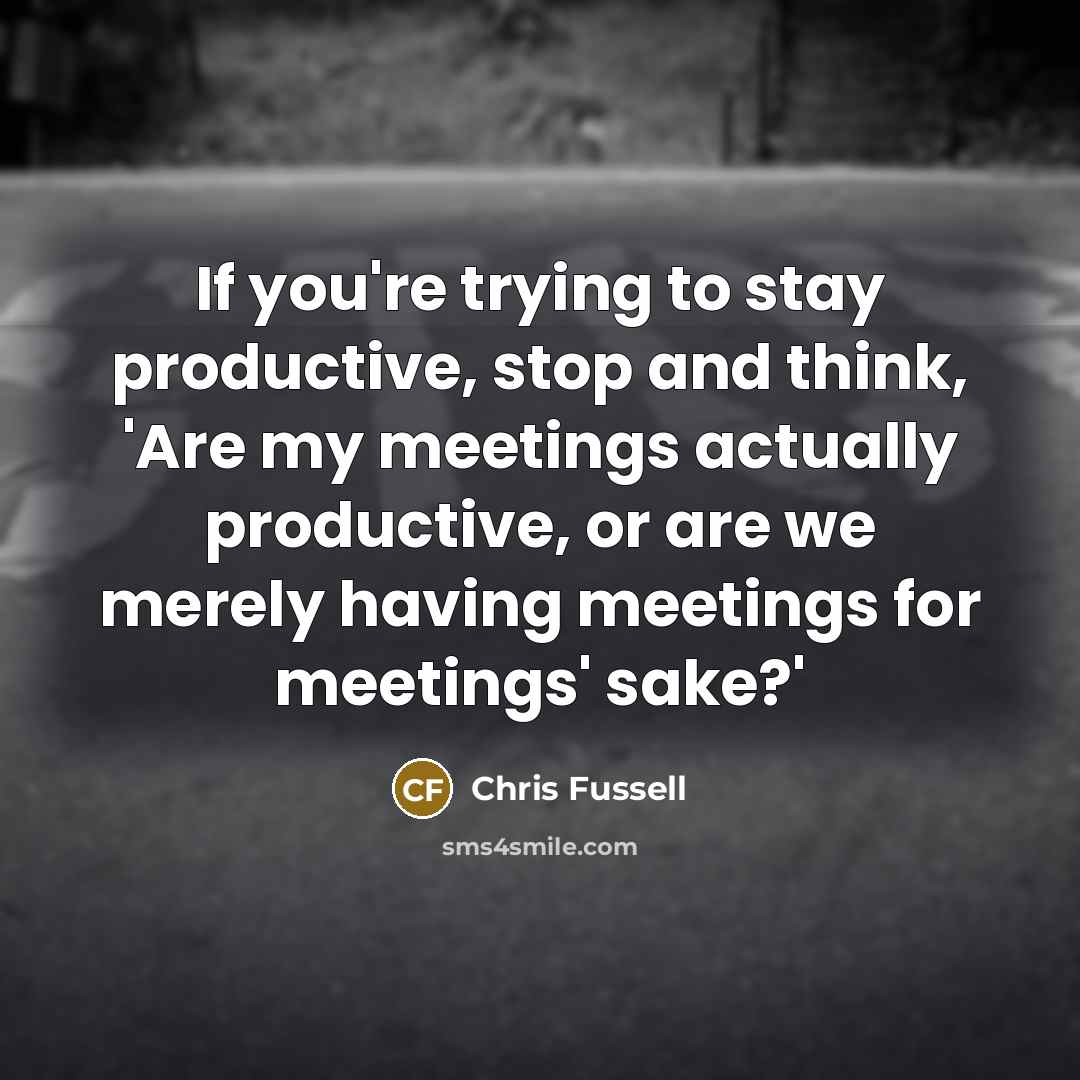 “If you're trying to stay productive, stop and think, 'Are…” quote by Chris Fussell