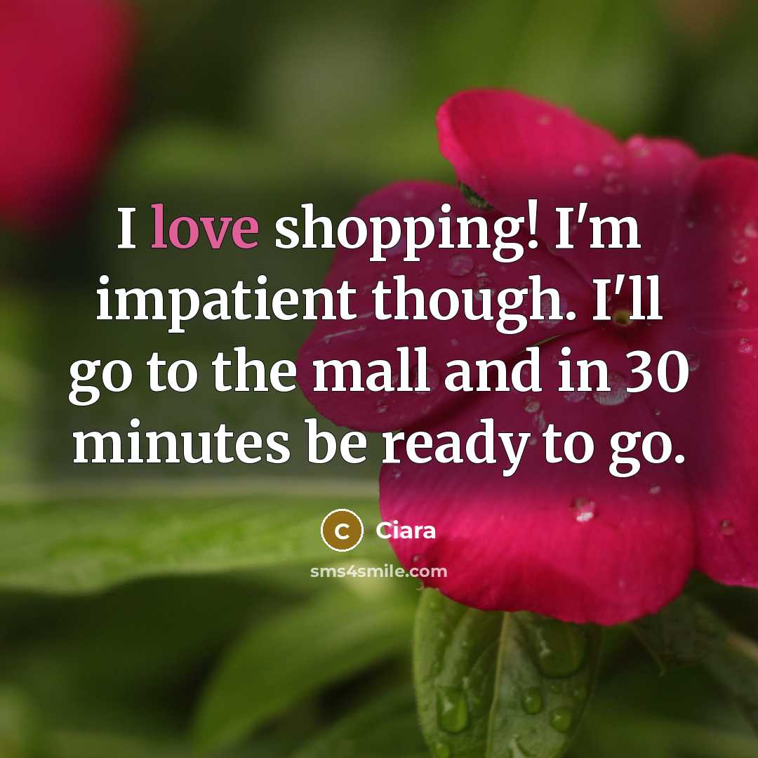 “I love shopping! I'm impatient though. I'll go to the…” quote by Ciara