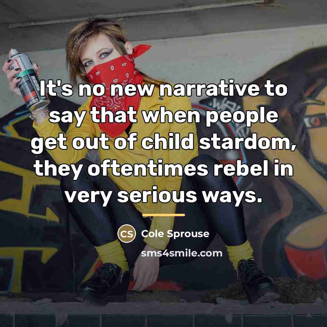 “It's no new narrative to say that when people get…” quote by Cole Sprouse