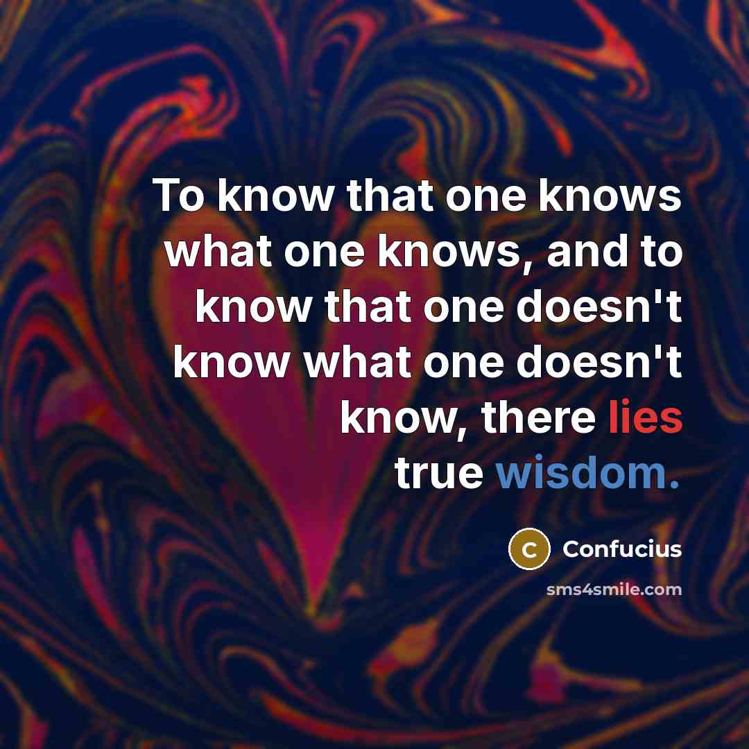 “To know that one knows what one knows, and to…” quote by Confucius