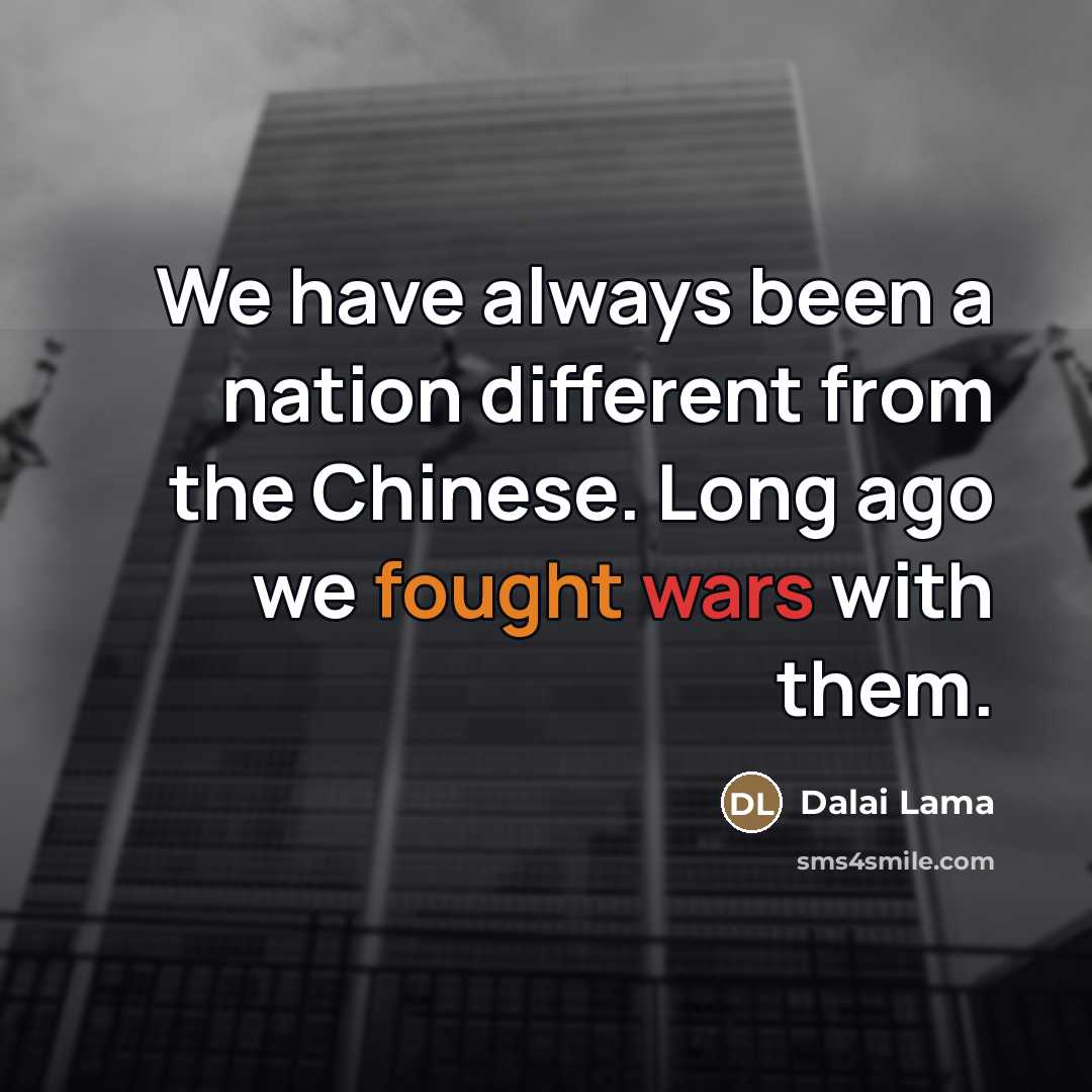 “We have always been a nation different from the Chinese.…” quote by Dalai Lama
