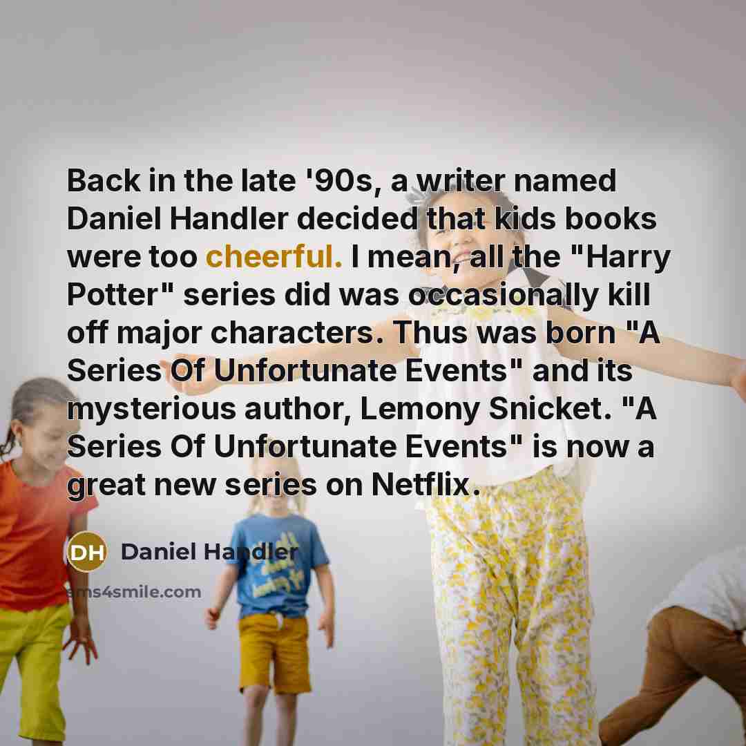 “Back in the late '90s, a writer named Daniel Handler…” quote by Daniel Handler