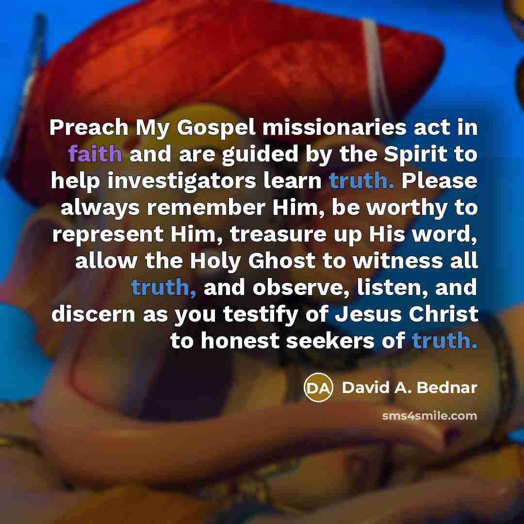 “Preach My Gospel missionaries act in faith and are guided…” quote by David A. Bednar