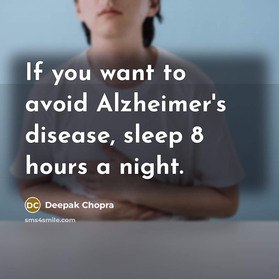 “If you want to avoid Alzheimer's disease, sleep 8 hours…” quote by Deepak Chopra